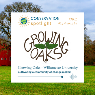 Conservation Spotlight - KMUZ - 88.5 &100.7 - Growing oaks, willamette university